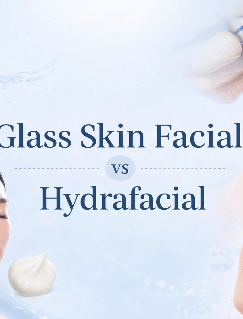 Glass Skin Facial vs Hydrafacial: Which Is Better?